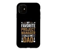My Favorite Project Manager Calls Me Dad Proud Fathers Day Case for iPhone 11