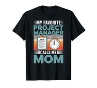 My Favorite Project Manager Calls Me Mom T-Shirt