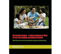 My Favorite Recipes - A Blank Cookbook to Write In Your Own Cooking and Baking Creations: Blank Recipe Journal for Recording Meals, Baking, and Special Dishes