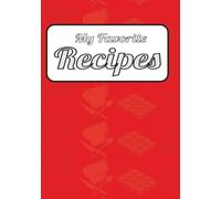 My Favorite Recipes: Blank Cooking Journal To Fill In Your Best Loved Food Preparation Methods