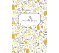 My favorite recipes: capture, organize & treasure your best dishes in style