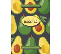 My Favorite Recipes Notebook: Record Your Own Recipes Cookbook with Blank Pages 7x10 Hardcover | Avocado Themed Gift for Cooking Lovers