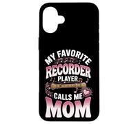 My Favorite Recorder Player Calls Me Mom Music Case for iPhone 16 Plus