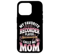 My Favorite Recorder Player Calls Me Mom Music Case for iPhone 16 Pro