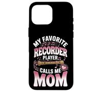 My Favorite Recorder Player Calls Me Mom Music Case for iPhone 16 Pro Max