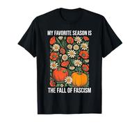 My Favorite Season is Fall of Fascism Resist No King America T-Shirt