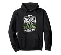 My Favorite Season Tax Season Said No One Accountant Humor Pullover Hoodie