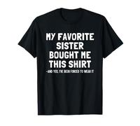 My Favorite Sister Bought Me This Funny Brother T-Shirt