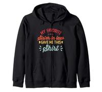 My Favorite Sister In Law Gave Me This Shirt Retro Vintage Zip Hoodie