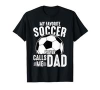 My Favorite Soccer Player Calls Me Dad Father's Day Daddy T-Shirt