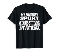 My Favorite Sport is Cross-Stitching My Patience T-Shirt