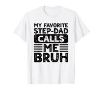 My Favorite Step-Dad Calls Me Bruh for Step Son Daughter T-Shirt