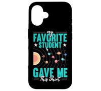 My Favorite Student Gave Me This Shirt Science Teacher Case for iPhone 16