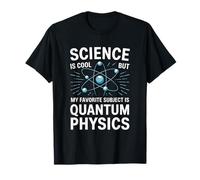 My Favorite Subject Is Quantum Physics, Physicist Scientist T-Shirt