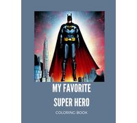MY FAVORITE SUPER HERO: COLORING BOOK