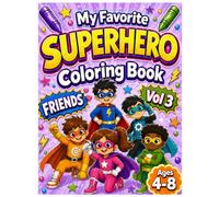 My Favorite Superhero Coloring Book for Ages 4-8: VOL 3: FRIENDS