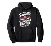 My Favorite Taekwondo Fighter Calls Me Mom Pullover Hoodie