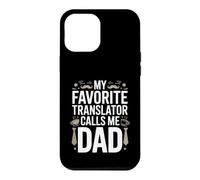 My Favorite Translator Calls Me Dad Proud Fathers Day Case for iPhone 12 Pro Max