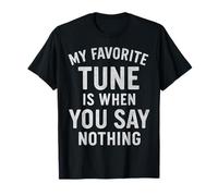 MY FAVORITE TUNE IS WHEN YOU SAY NOTHING T-Shirt