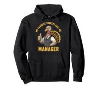 My Favorite Turkeys Call Me Manager Pullover Hoodie
