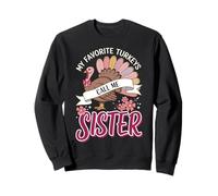 My Favorite Turkeys Call Me Sister Sweatshirt