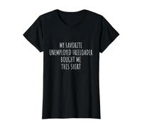 My Favorite Unemployed Freeloader Bought Me This Value Graphic T-Shirt, Women, Black, L