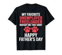 My Favorite Unemployed Freeloader Happy Fathers Day T-Shirt