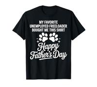 My Favorite Unemployed Freeloader Happy Fathers Day T-Shirt