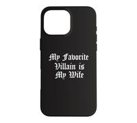My Favorite Villain Is My Wife Funny Couple Husband Married Case for iPhone 16 Pro Max
