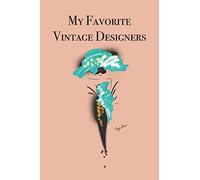 My Favorite Vintage Designers: Stylishly illustrated little notebook to accompany you on all your vintage shopping adventures.