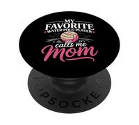 My Favorite Water Polo Player Calls Me Mom PopSockets Adhesive PopGrip