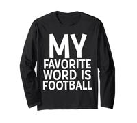 My Favorite Word is Football Funny Foot Ball Game Sports GEA Long Sleeve T-Shirt