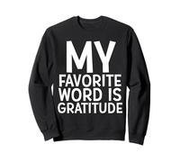 My Favorite Word Is Gratitude Sweatshirt
