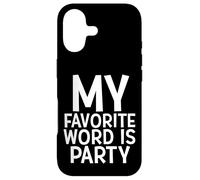 MY FAVORITE WORD IS PARTY Funny Rave EDM House Partier Case for iPhone 17