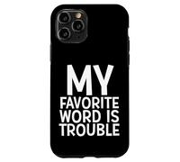 My Favorite Word Is Trouble Funny Joke Middle Name Trouble Case for iPhone 11 Pro