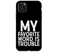 My Favorite Word Is Trouble Funny Joke Middle Name Trouble Case for iPhone 11 Pro Max