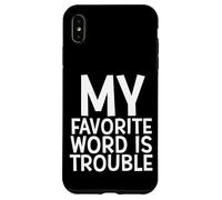 My Favorite Word Is Trouble Funny Joke Middle Name Trouble Case for iPhone XS Max