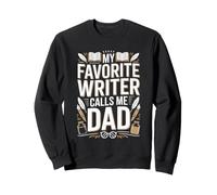 My Favorite Writer Calls Me Dad Proud Fathers Day Sweatshirt