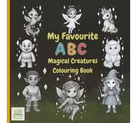 My Favourite ABC Magical Creatures Colouring Book: An A to Z of mythical fun! (My Favourite Colouring Book Series)