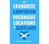 My Favourite Campervan Overnight Locations In Scotland: - The Must Have Travel Journal For Your Camper Van Road Trip Experiences & Adventures.