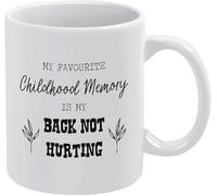My Favourite Childhood Memory is My Back Not Hurting Mug Funny Quote Cup Mug Funny Coffee Mug Gift for Coffee Lovers Quote Mug Gifts 11oz Gift for Women Men