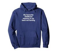 My Favourite Childhood Memory Is My Back Not Hurting Pullover Hoodie, Adult Unisex, Navy Blue, Small