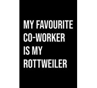 My Favourite Co-Worker Is My Rottweiler: Funny Coworkers Gifts | Notebook Gifts For Rottweiler Lovers