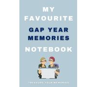 My Favourite Gap Year Memories.: - The Perfect Inexpensive Gift For Someone Who Wants To Capture And Record Their Gap Year Experiences.