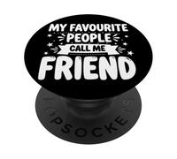 My favourite people call me Friend PopSockets Adhesive PopGrip