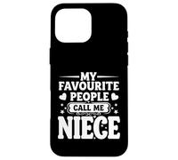 My Favourite People Call Me Niece Case for iPhone 16 Pro Max