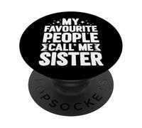 My Favourite People Call Me Sister PopSockets Adhesive PopGrip