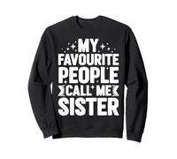 My Favourite People Call Me Sister Sweatshirt