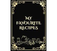 My Favourite Recipes: Blank Recipe Book | Write in your Favourite Home Recipes