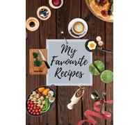 My Favourite Recipes: Table | Blank Recipe Book to write in | Collect the Recipes you love in your Own Custom Cookbook (75 Recipe Journal and Organiser)